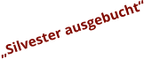 „Silvester ausgebucht“